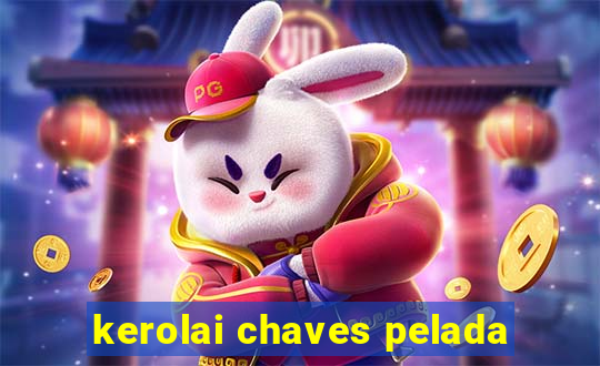 kerolai chaves pelada